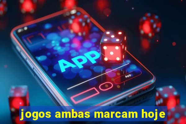 jogos ambas marcam hoje